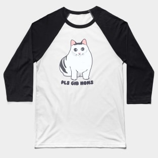 Pls Gib Noms! Baseball T-Shirt